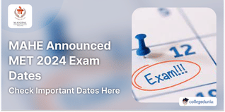 MAHE Announced MET 2024 Exam Dates; Check Important Dates Here